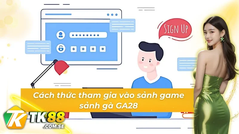 Cách thức tham gia vào sảnh game Đá gà GA28